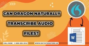 Read more about the article Can dragon NaturallySpeaking transcribe audio files