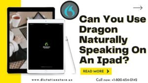 Read more about the article Can You Use Dragon Naturally Speaking On An Ipad?